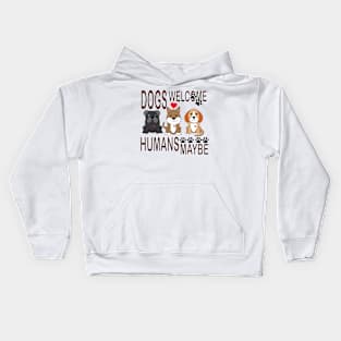 Dogs Welcome, Humans Maybe! Kids Hoodie